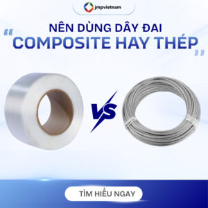 Nên Dùng Dây Đai Composite Hay Thép? Kinh Nghiệm Chọn, Mẹo Tiết Kiệm Và Đánh Giá Thực Tế Sau 1 Năm Sử Dụng